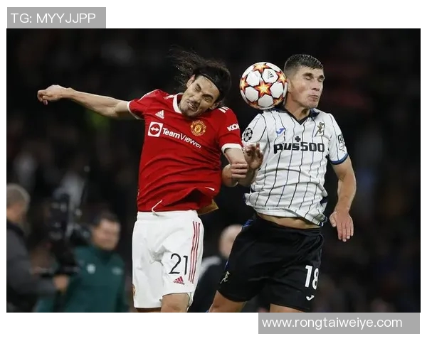 曼联与亚特兰大激战正酣直播全程回顾与精彩瞬间分析